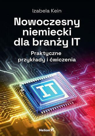Nowoczesny niemiecki dla branży IT. Praktyczne przykłady i ćwiczenia