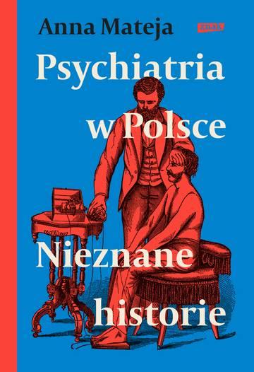 Psychiatria w Polsce. Nieznane historie
