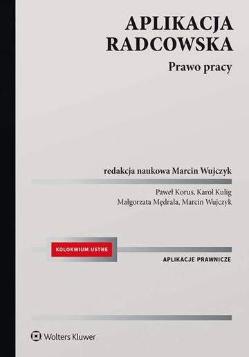 Aplikacja radcowska. Prawo pracy wyd. 2022