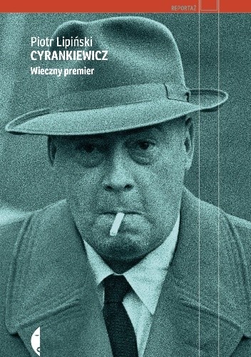 Cyrankiewicz. Wieczny premier