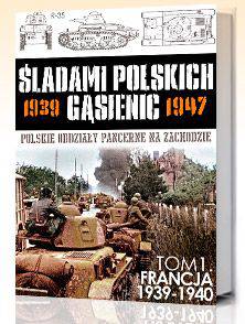 Francja 1939-1940 śladami polskich gąsienic Tom 1