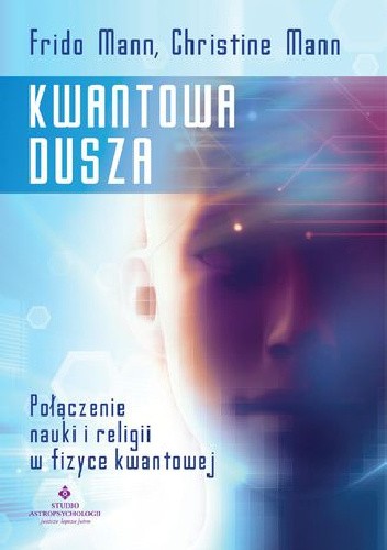 Kwantowa dusza. Połączenie nauki i religii w fizyce kwantowej