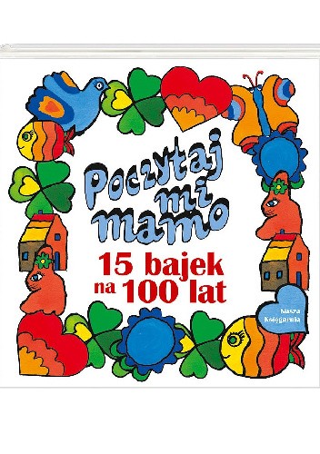 Poczytaj mi, mamo. 15 bajek na 100 lat