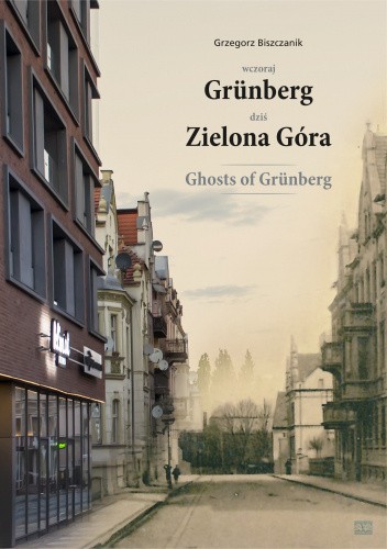 Wczoraj Grünberg - dziś Zielona Góra (Ghosts of Grünberg)