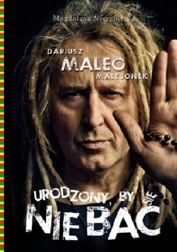 Dariusz "Maleo" Malejonek. Urodzony, by się nie bać