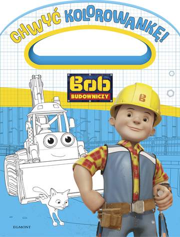 Bob budowniczy chwyć kolorowankę