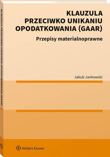 Klauzula przeciwko unikaniu opodatkowania (GAAR). Przepisy materialnoprawne