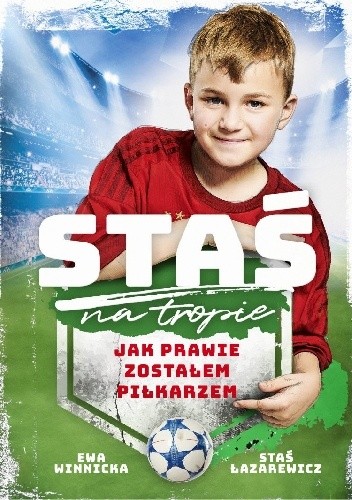Staś na tropie. Jak prawie zostałem piłkarzem