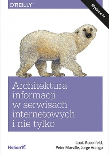 Architektura informacji w serwisach internetowych i nie tylko. Wydanie IV