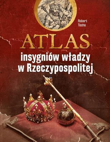 Okładka: Atlas insygniów władzy w Rzeczypospolitej
