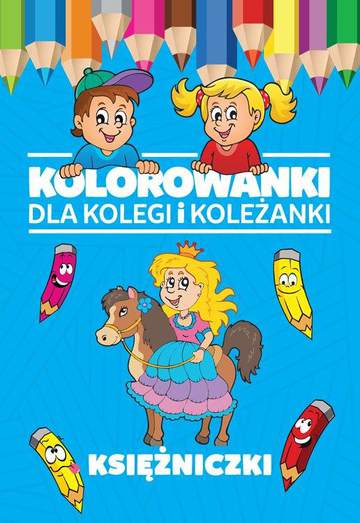 Księżniczki kolorowanki dla kolegi i koleżanki