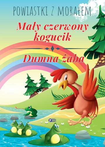 Mały czerwony kogucik, Dumna żaba. Powiastki z morałem