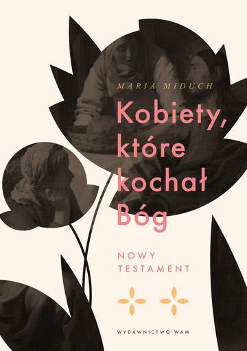 Kobiety, które kochał Bóg. Nowy Testament
