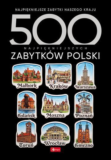 500 najpiękniejszych zabytków Polski. 500 najpiękniejszych….