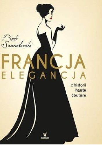 Francja elegancja. Z historii haute couture.