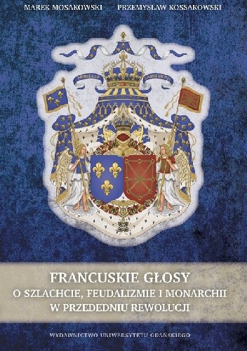 Francuskie głosy. O szlachcie, feudalizmie i monarchii w przededniu rewolucji