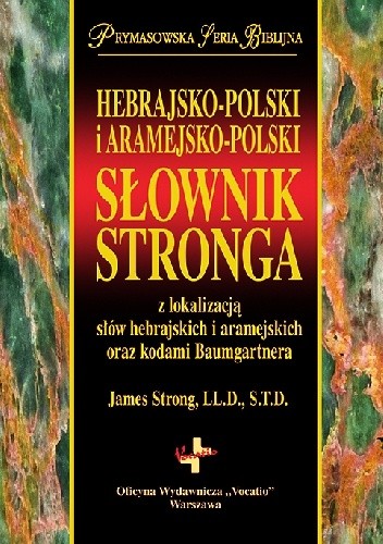 Hebrajsko-polski i aramejsko-polski słownik Stronga z lokalizacją słów hebrajskich i aramejskich oraz kodami Baumgartnera