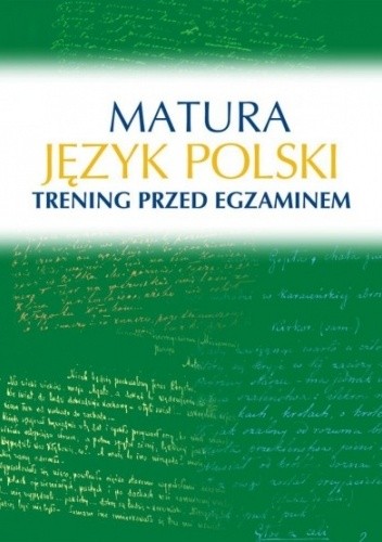 Matura. Język polski. Trening przed egzaminem