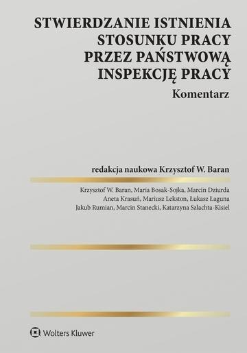 Okładka: Stwierdzanie istnienia stosunku pracy przez Państwową Inspekcję Pracy. Komentarz