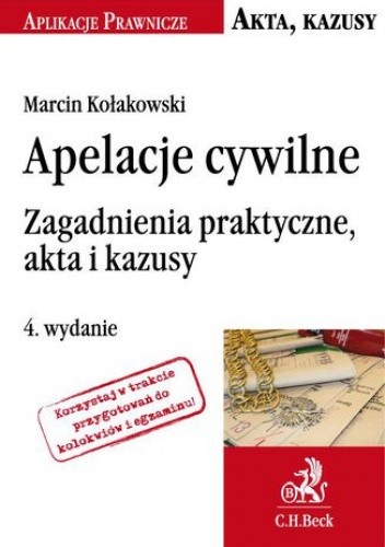 Apelacje cywilne. Zagadnienia praktyczne akta i kazusy. Wydanie 4