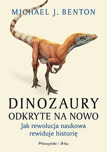 Dinozaury odkryte na nowo. Jak rewolucja naukowa rewiduje historię wyd. 2023