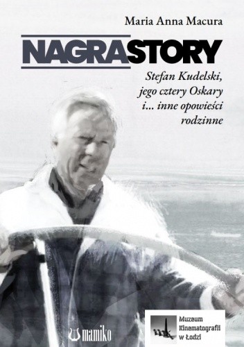 Nagrastory - Stefan Kudelski, jego cztery Oskary i... inne opowieści rodzinne