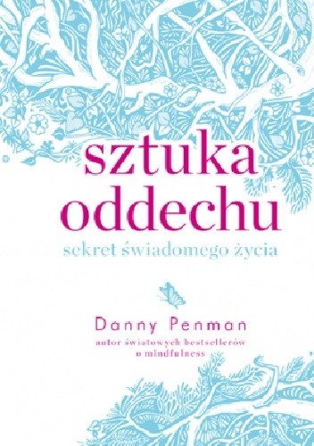 Sztuka oddechu. Sekret świadomego życia.