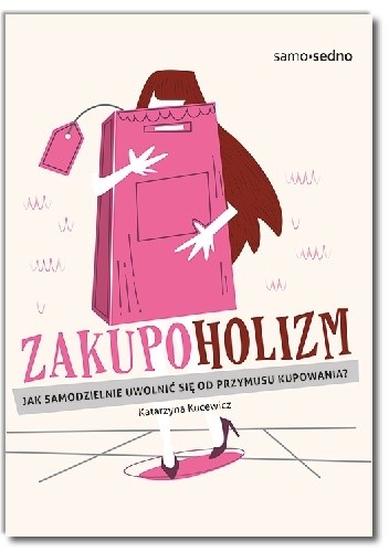 Zakupoholizm. Jak samodzielnie uwolnić się od przymusu kupowania?
