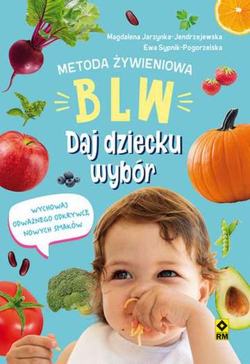 Metoda żywieniowa BLW daj dziecku wybór