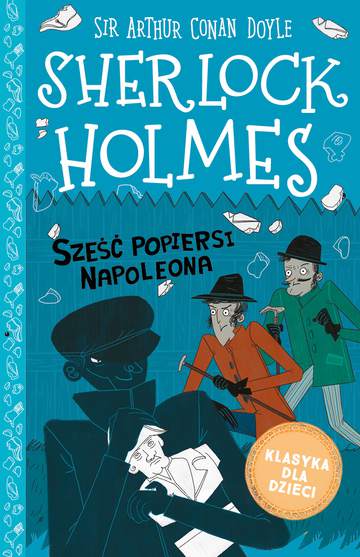Sześć popiersi Napoleona. Klasyka dla dzieci. Sherlock Holmes. Tom 13