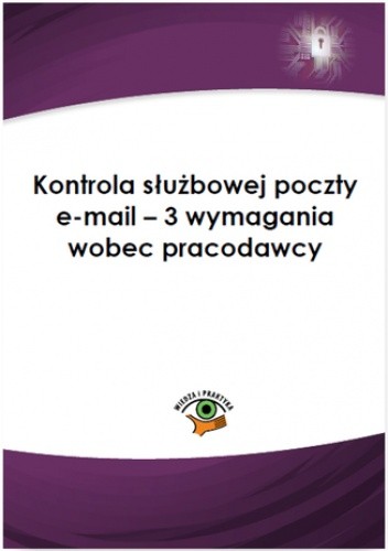 Kontrola służbowej poczty e-mail - 3 wymagania wobec pracodawcy