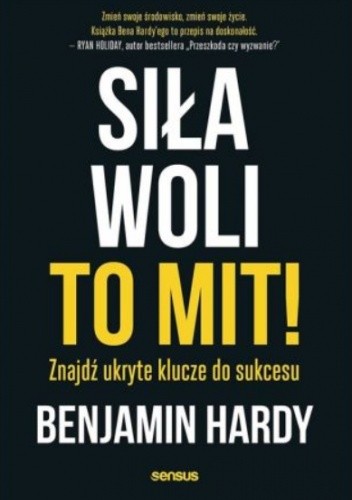Siła woli to mit! Znajdź ukryte klucze do sukcesu