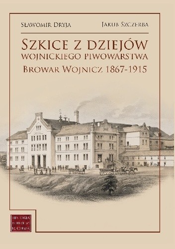Szkice z dziejów wojnickiego piwowarstwa. Browar Wojnicz 1867?1915
