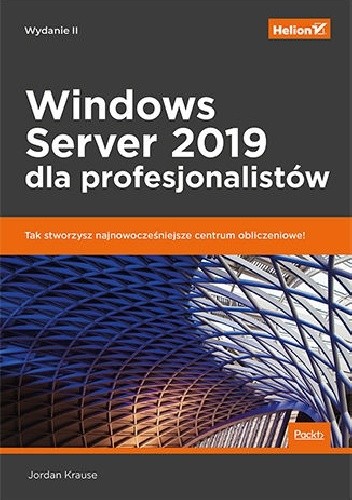 Windows Server 2019 dla profesjonalistów. Wydanie II