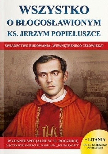 Wszystko o błogosławionym ks. Jerzym Popiełuszce