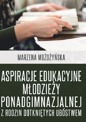 Aspiracje edukacyjne młodzieży ponadgimnazjalnej z rodzin dotkniętych ubóstwem
