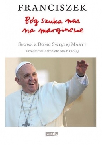 Bóg szuka nas na marginesie. Słowa z Domu Świętej Marty