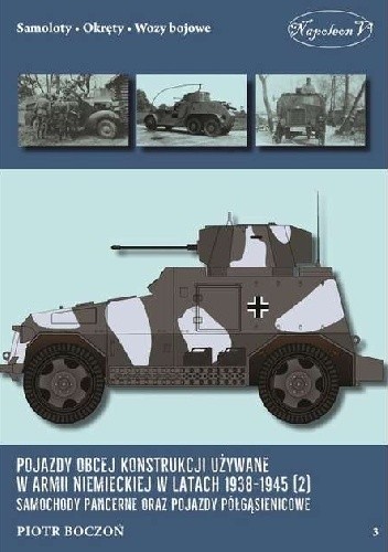 Pojazdy obcej konstrukcji używane w armii niemieckiej w latach 1938-1945 (2) Samochody pancerne oraz pojazdy półgąsienicowe