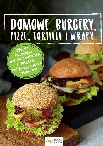 Domowe burgery, pizze, tortille, wrapy