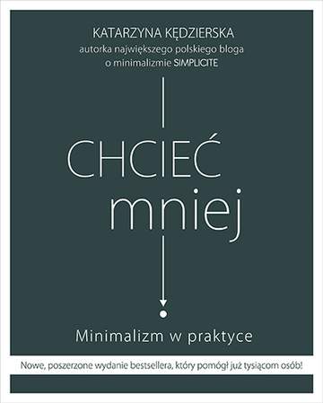 Chcieć mniej. Minimalizm w praktyce wyd. 2