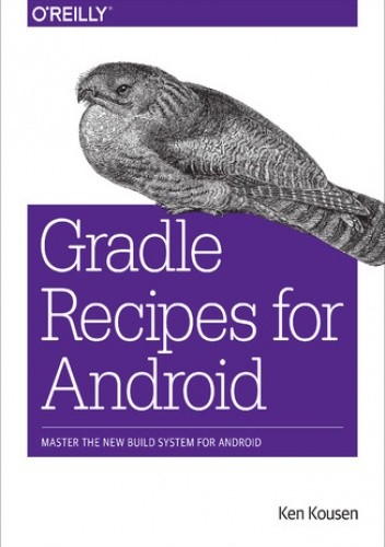 Gradle Recipes for Android. Master the New Build System for Android
