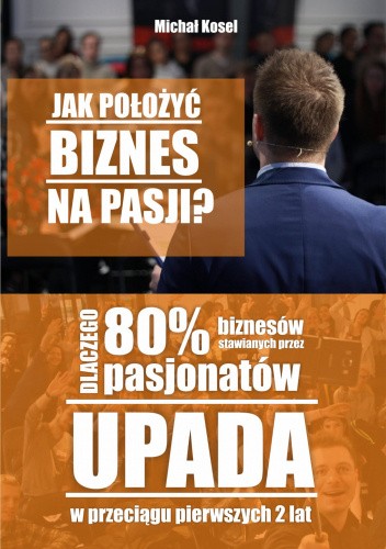 Jak położyć biznes na pasji