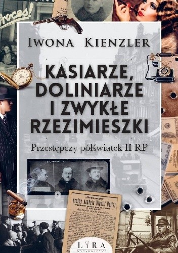 Kasiarze, doliniarze i zwykłe rzezimieszki. Przestępczy półświatek II RP