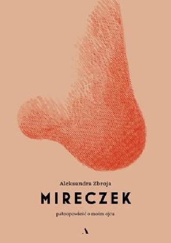 Mireczek. Patoopowieść o moim ojcu