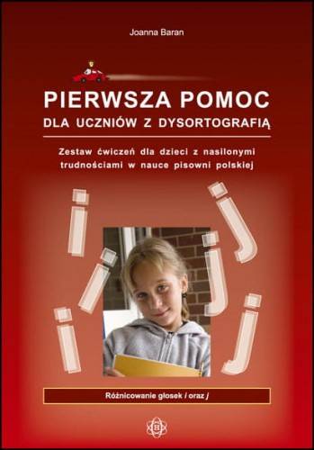 Pierwsza pomoc dla uczniów z dysortografią Różnicowanie głosek i oraz j