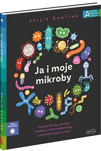 Ja i moje mikroby. Akademia mądrego dziecka. Chcę wiedzieć