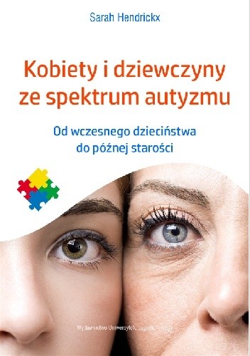 Kobiety i dziewczyny ze spektrum autyzmu. Od wczesnego dzieciństwa do późnej starości