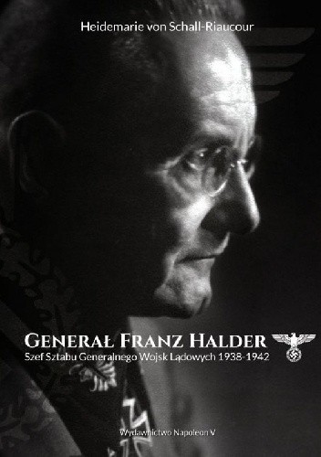 Generał Franz Halder. Szef Sztabu Generalnego Wojsk Lądowych 1938-1942