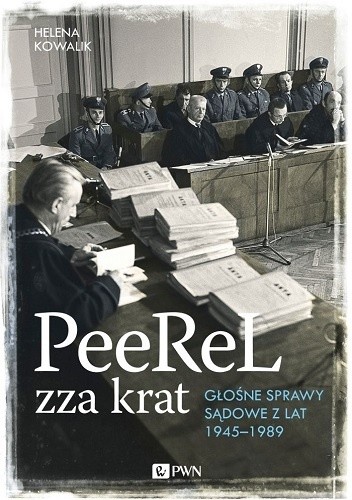 PeeReL zza krat. Głośne sprawy sądowe z lat 1945-1989