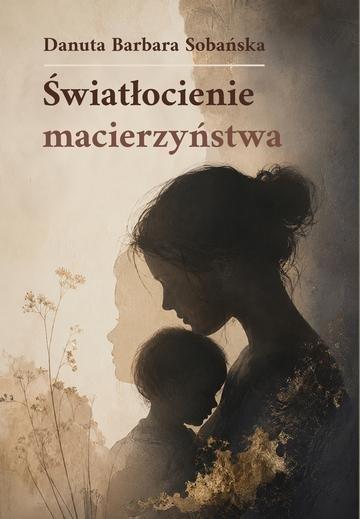 Okładka: Światłocienie macierzyństwa